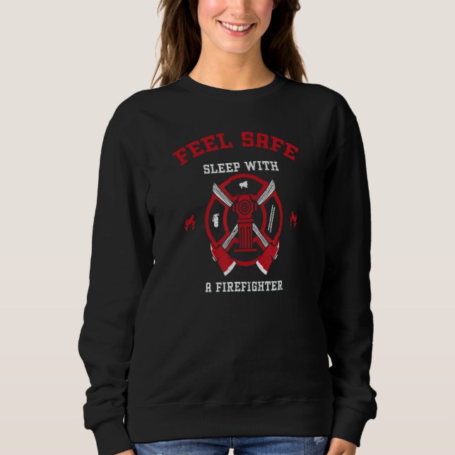 Dirty Jokes Feel Safe Sleep With A Firefight Firef Sweatshirt (Front)