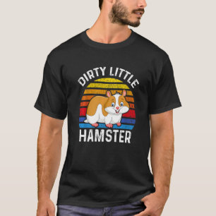 Dirty Little Hamster, Cute Hamsters Lovers Costume T-Shirt