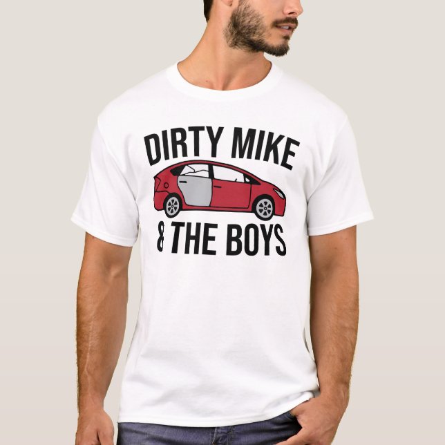 Dirty Mike and The Boys T-Shirt (Front)