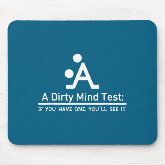 Dirty mind test if you one you'll see it mouse pad (Front)