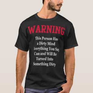 Dirty Mind Warning Humour Funny Novelty Gag Gift T-Shirt