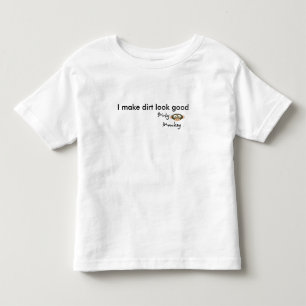 Dirty MonkeyTM, I make dirt look good Toddler T-Shirt