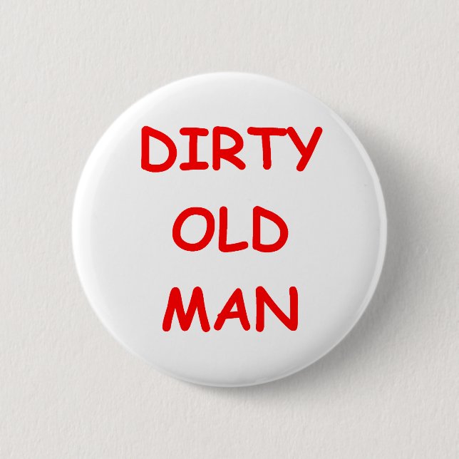 dirty old ,man 6 cm round badge (Front)