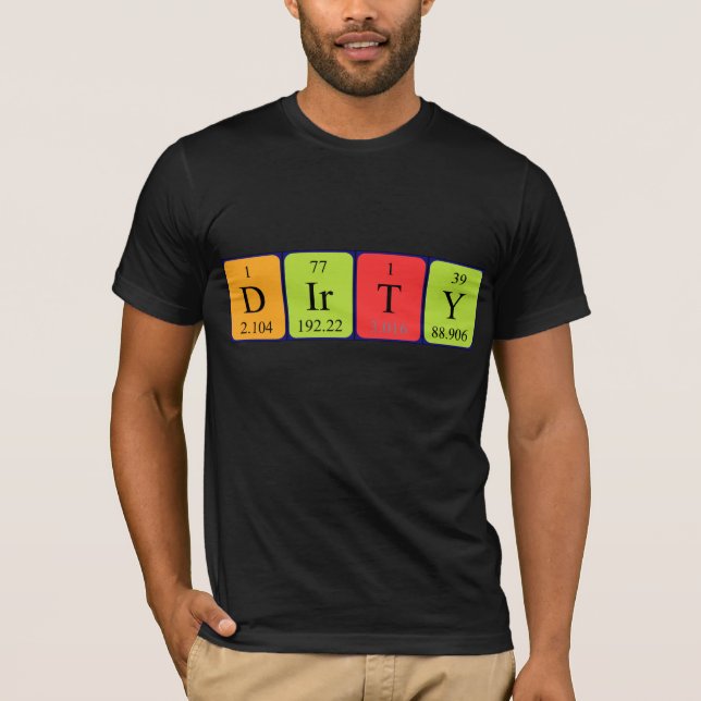Dirty periodic table name shirt (Front)
