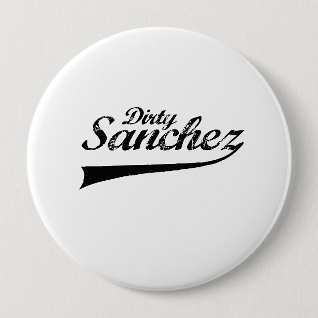 Dirty sanchez 10 cm round badge (Front)