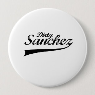 Dirty sanchez 10 cm round badge