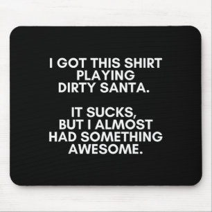 Dirty Santa Present Idea Exchange. Dirty Santa Chr Mouse Pad