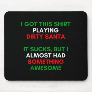 Dirty Santa Present Idea Exchange. Dirty Santa Chr Mouse Pad