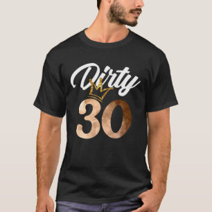 Dirty Thirty 30th Birthday With Crown T-Shirt