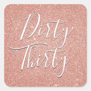 Dirty Thirty Birthday Rose Gold Blush Pink Glitter Square Sticker