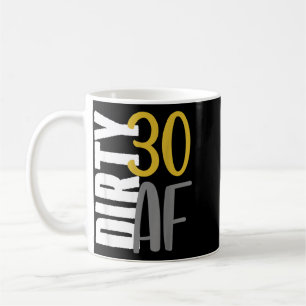 Dirty Thirty Funny 30th Birthday - Thirtieth Party Coffee Mug