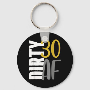 Dirty Thirty Funny 30th Birthday - Thirtieth Party Key Ring