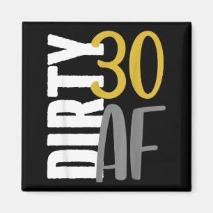 Dirty Thirty Funny 30th Birthday - Thirtieth Party Magnet