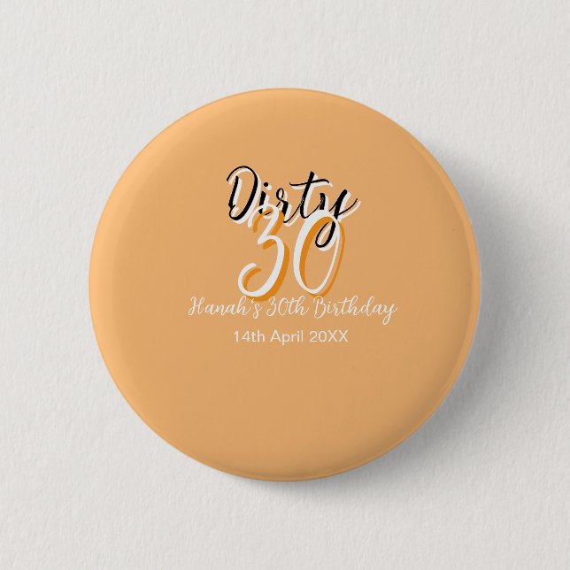 Dirty thirty orange white simple retro birthday ad 6 cm round badge (Front)