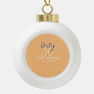 Dirty thirty orange white simple retro birthday ad ceramic ball christmas ornament