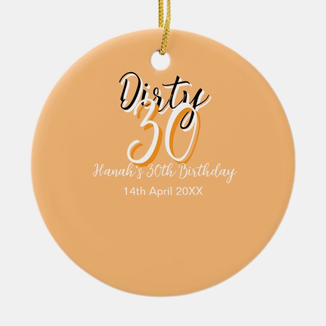 Dirty thirty orange white simple retro birthday ad ceramic ornament (Front)