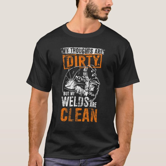 Dirty Thoughts Clean Welds   Welders Long Sleeve T-Shirt (Front)