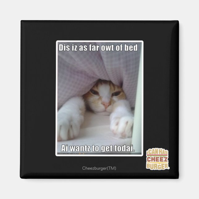 Dis iz as far owt of bed.. magnet (Front)