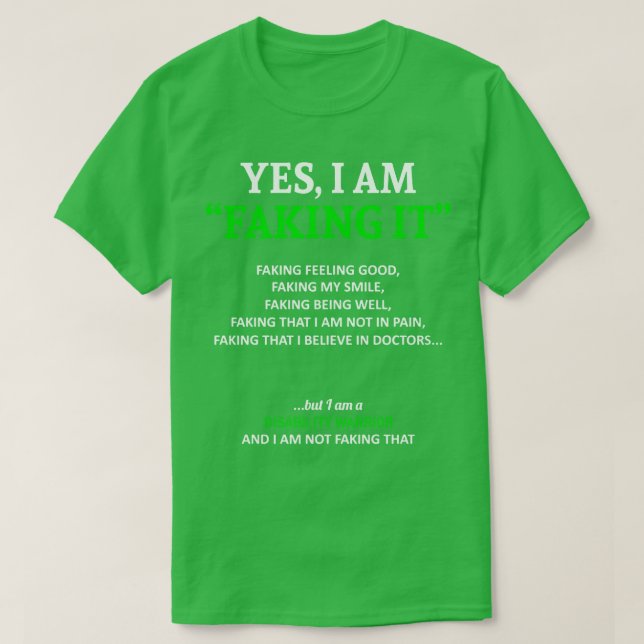Disability Awareness I Am Faking It In This Family T-Shirt (Design Front)
