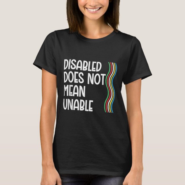 Disability Does Not Equal Unable Disability Pride  T-Shirt (Front)