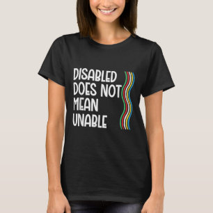 Disability Does Not Equal Unable Disability Pride T-Shirt