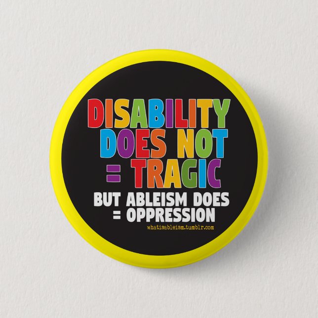 Disability Does Not = Tragic 6 Cm Round Badge (Front)