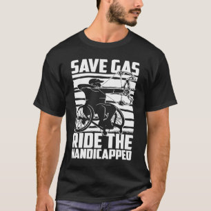 Disability Hilarious Handicapped Disabled Wheelcha T-Shirt