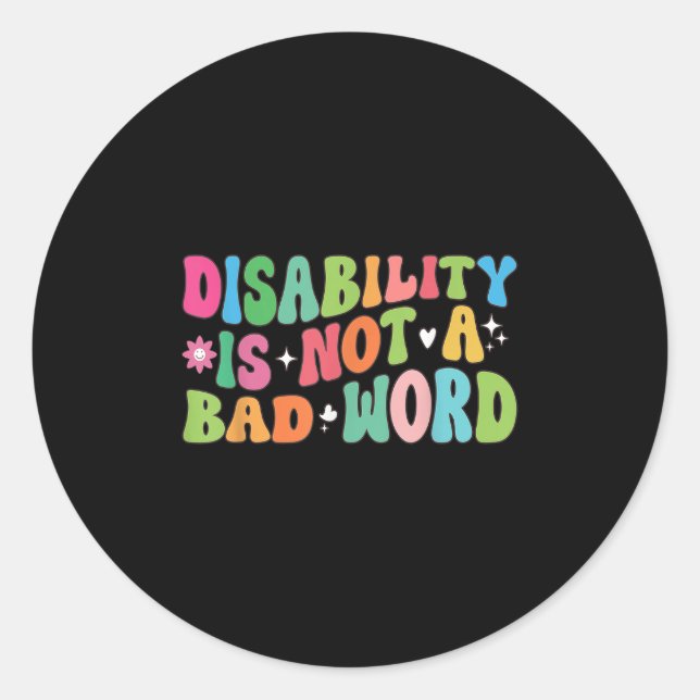 Disability Is Not A Bad Word Disability Pride Mont Classic Round Sticker (Front)