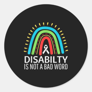 Disability Is Not A Bad Word Disabled Pride Proud Classic Round Sticker