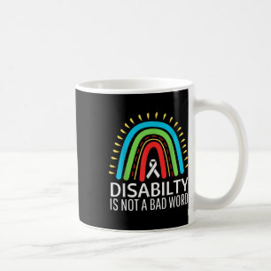 Disability Is Not A Bad Word Disabled Pride Proud  Coffee Mug