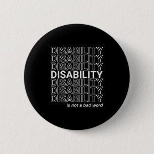 Disability Is Not A Bad Word, Happy Disability Pri 6 Cm Round Badge