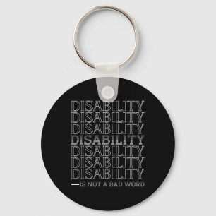 Disability Is Not A Bad Word, Happy Disability Pri Key Ring