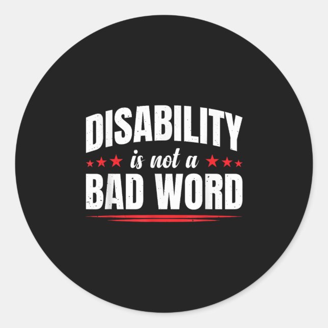 Disability Is Not A Bad Word Illness Support _10  Classic Round Sticker (Front)