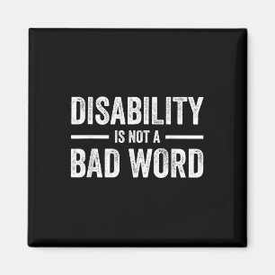 Disability Is Not A Bad Word Illness Support _12 Magnet