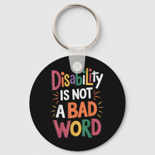 Disability Is Not A Bad Word Illness Support _19  Key Ring