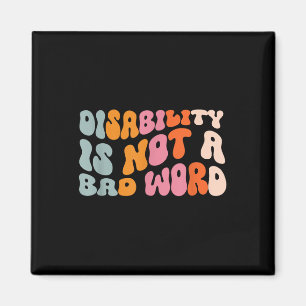 Disability Is Not A Bad Word Illness Support _6 Magnet