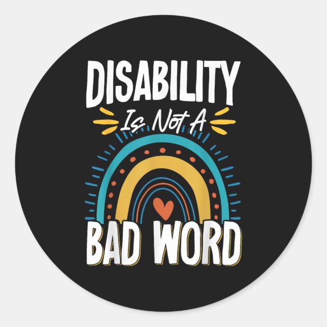 Disability Is Not A Bad Word Illness Support _9  Classic Round Sticker (Front)