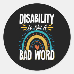 Disability Is Not A Bad Word Illness Support _9 Classic Round Sticker