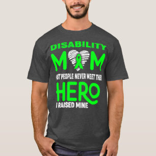 Disability Mom Most People Never Meet Their Hero I T-Shirt