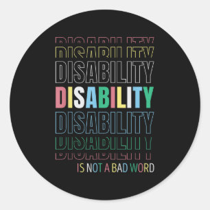 Disability Not A Bad Word - Celebrate Disability P Classic Round Sticker