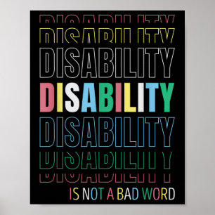 Disability Not A Bad Word - Celebrate Disability P Poster