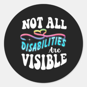 Disability shirt Not All Disabilities Are Visible  Classic Round Sticker