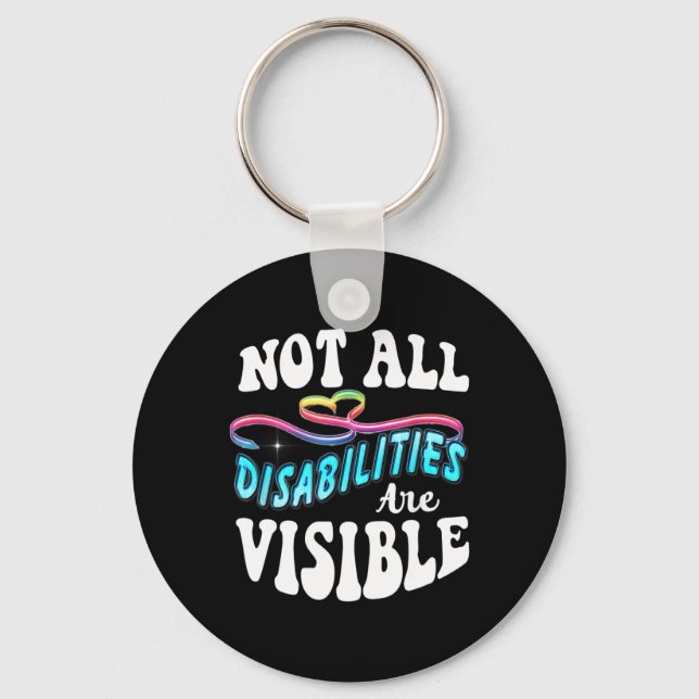 Disability shirt Not All Disabilities Are Visible  Key Ring (Front)