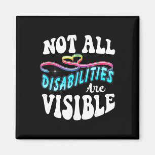 Disability shirt Not All Disabilities Are Visible Magnet