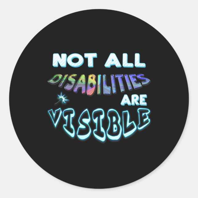 Disability Tee Not All Disabilities Are Visible  Classic Round Sticker (Front)