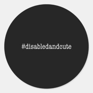 Disabled and Cute Hashtag Slogan for Awareness Classic Round Sticker