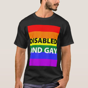Disabled And Gay Funny For Men Women  T-Shirt