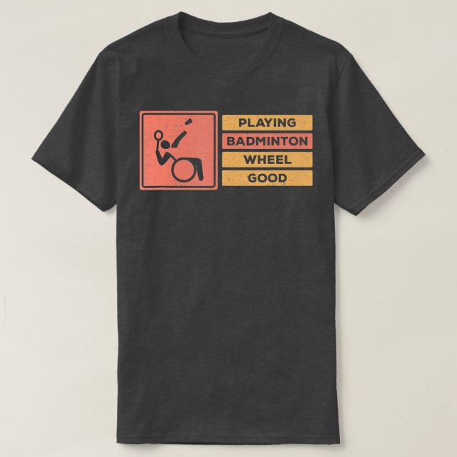 Disabled Badminton Player Handicap Wheelchair Badm T-Shirt (Design Front)