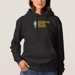 Disabled But Still Deadly  Leg Amputation Awarenes Hoodie