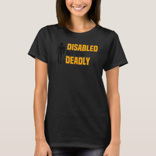 Disabled But Still Deadly  Leg Amputation Awarenes T-Shirt